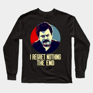 I Regret Nothing. The End. Long Sleeve T-Shirt